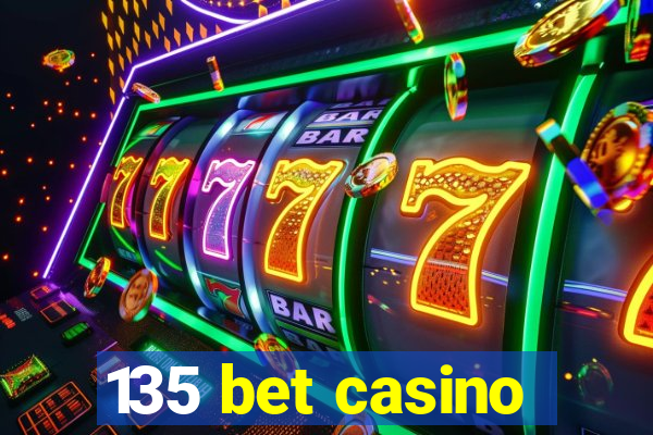 135 bet casino